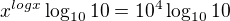 $x^{logx}\log_{10}10=10^4\log_{10}10$