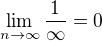 $ \lim_{n\to\infty}\frac{1}{\infty}=0$