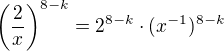 $\(\frac{2}{x}\)^{8-k}=2^{8-k}\cdot (x^{-1})^{8-k}$
