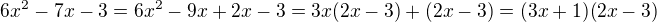 $6x^2-7x-3=6x^2-9x+2x-3=3x(2x-3)+(2x-3)=(3x+1)(2x-3)$