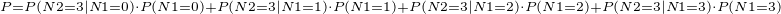 $_{P=P(N2=3|N1=0)\cdot P(N1 = 0)+P(N2=3|N1=1)\cdot P(N1 = 1)+P(N2=3|N1=2)\cdot P(N1 = 2)+P(N2=3|N1=3)\cdot P(N1 = 3)}$