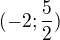 $(-2;\frac{5}{2})$