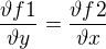 $\frac{\vartheta f1}{\vartheta y} = \frac{\vartheta f2}{\vartheta x}$