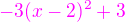 $\color{magenta}-3(x-2)^2 +3$
