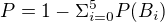 $P=1-\Sigma _{i=0}^{5}P(B_{i})$