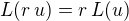 $L(r\,u) = r\,L(u)$