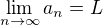 $\lim_{n\to\infty }a_{n}=L$