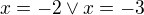 kopírovat do textarea $x=-2 \vee x=-3$