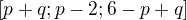 $[p+q;p-2;6-p+q]$