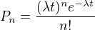 $P_n=\frac{(\lambda t)^n e^{-\lambda t}}{n!}$