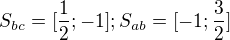 $S_{bc}=[\frac12;-1];S_{ab}=[-1;\frac32]$