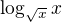 $\log_{\sqrt x}x$