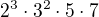 $2^3\cdot3^2\cdot5\cdot7$