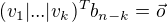 $(v_1|...|v_k)^T b_{n-k}=\vec{o}$