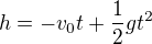 $h=-v_0t+\frac12gt^2$