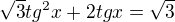 $\sqrt{3}tg^{2}x+2tgx=\sqrt{3}$