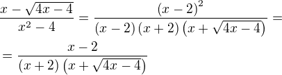 $\frac{x-\sqrt{4x-4}}{x^2-4}=\frac{\(x-2\)^2}{\(x-2\)\(x+2\)\(x+\sqrt{4x-4}\)}=\nl =\frac{x-2}{\(x+2\)\(x+\sqrt{4x-4}\)}$