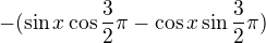 $-(\sin x\cos \frac{3}{2}\pi -\cos x\sin \frac{3}{2}\pi )$