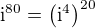 $\mathrm{i}^{80}=\(\mathrm{i}^{4}\)^{20}$