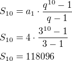 $S_{10}=a_1\cdot\frac{q^{10}-1}{q-1}\nlS_{10}=4\cdot\frac{3^{10}-1}{3-1}\nlS_{10}=118096$
