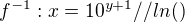 $f^{-1}:x=10^{y+1}//ln()$