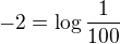 $-2=\log\frac{1}{100}$