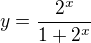 $y=\frac{2^{x}}{1+2^{x}}$