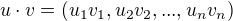 $u \cdot v = (u_1v_1, u_2v_2, ..., u_nv_n)$