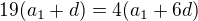 $19(a_1+d)=4(a_1+6d)$