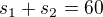 $s_1+s_2=60$