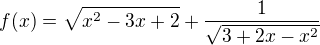 $f(x)=\sqrt{x^{2}-3x+2}+\frac{1}{\sqrt{3+2x-x^{2}}}$