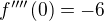 $f''''(0)=-6$