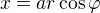 $x=ar\cos\varphi$