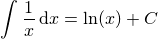 $\small{\int\frac{1}{x}\,\mathrm{d}x}=\ln (x)+C$