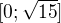 $[0;\sqrt{15}]$
