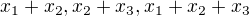 $x_{1}+ x_{2}, x_{2} +x_{3}, x_{1}+ x_{2}+x_{3}$