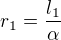 $r_{1}=\frac{l_{1}}{\alpha }$