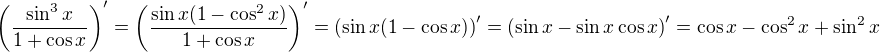 $\(\frac{\sin^3 x}{1+\cos x}\)'=\(\frac{\sin x(1-\cos^2 x)}{1+\cos x}\)'=\(\sin x(1-\cos x)\)'=\(\sin x-\sin x\cos x\)'=\cos x-\cos^2 x+\sin^2 x$