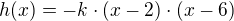 $h(x) = - k \cdot (x-2) \cdot (x-6)$