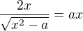 ${2x \over \sqrt{x^2 - a}}= ax$