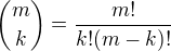 $ {m \choose k} = \frac{m!}{k!(m-k)!}$