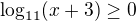 $\log_{11}(x+3)\ge 0$