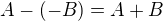 $A-(-B)=A+B$