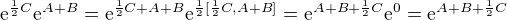 $\mathrm{e}^{\frac12C}\mathrm{e}^{A+B}=\mathrm{e}^{\frac12C+A+B}\mathrm{e}^{\frac12[\frac12C,A+B]}=\mathrm{e}^{A+B+\frac12C}\mathrm{e}^{0}=\mathrm{e}^{A+B+\frac12C}$