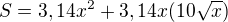 $S=3,14x^{2}+3,14x(10\sqrt{x})$