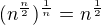 $(n^{\frac n2})^{\frac 1n}=n^{\frac 12}$