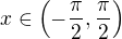 $x\in \(-\frac{\pi}{2}, \frac{\pi}{2}\)$