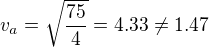 $v_a=\sqrt{\frac{75}{4}}=4.33\neq 1.47$