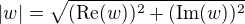 $|w|=\sqrt{(\mathrm{Re}(w))^2 + (\mathrm{Im}(w))^2}$