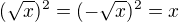$(\sqrt{x})^{2}=(-\sqrt{x})^{2}=x$